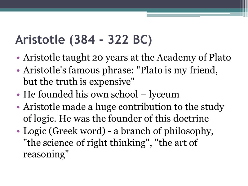 Aristotle (384 - 322 BC)  Aristotle taught 20 years at the Academy of